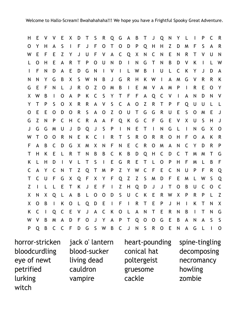 Welcome to Hallo-Scream! Bwahahahaha!!! We hope you have a Frightful Spooky Great Adventure. Word Search