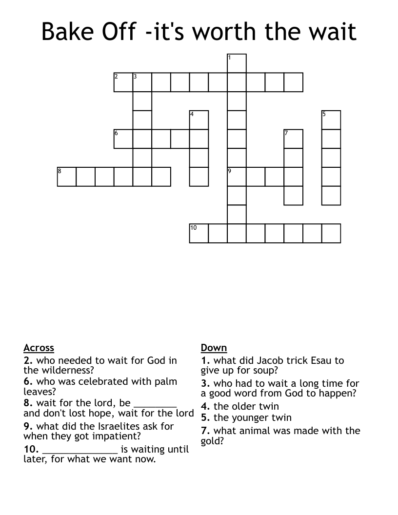 Bake Off -it's worth the wait Crossword
