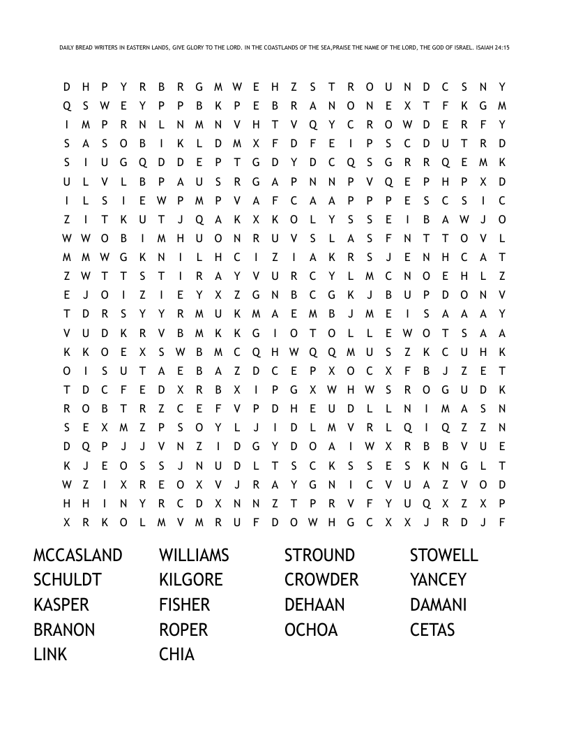 DAILY BREAD WRITERS IN EASTERN LANDS, GIVE GLORY TO THE LORD. IN THE COASTLANDS OF THE SEA,PRAISE THE NAME OF THE LORD, THE GOD OF ISRAEL. ISAIAH 24:15 Word Search