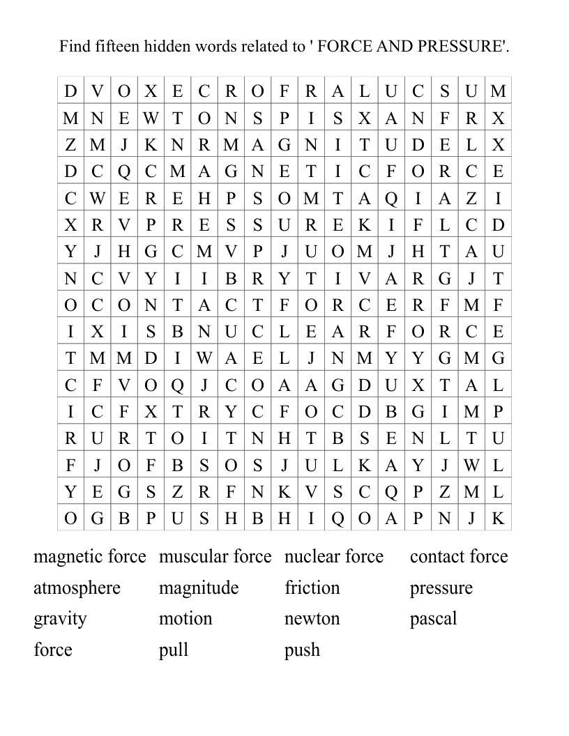Find fifteen hidden words related to ' FORCE AND PRESSURE'. Word Search