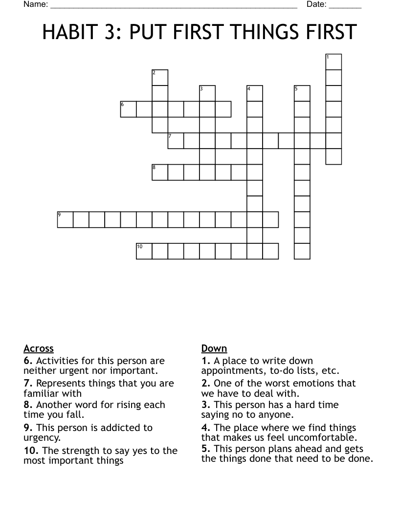 HABIT 3: PUT FIRST THINGS FIRST Crossword