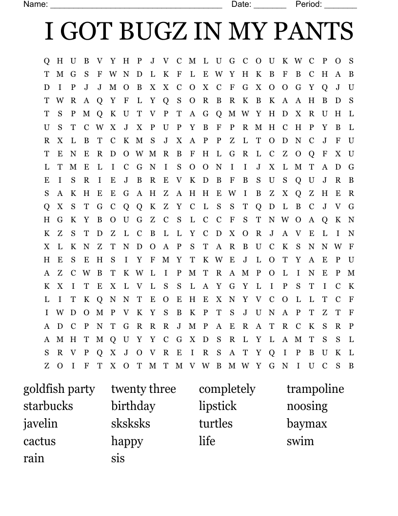I GOT BUGZ IN MY PANTS  Word Search