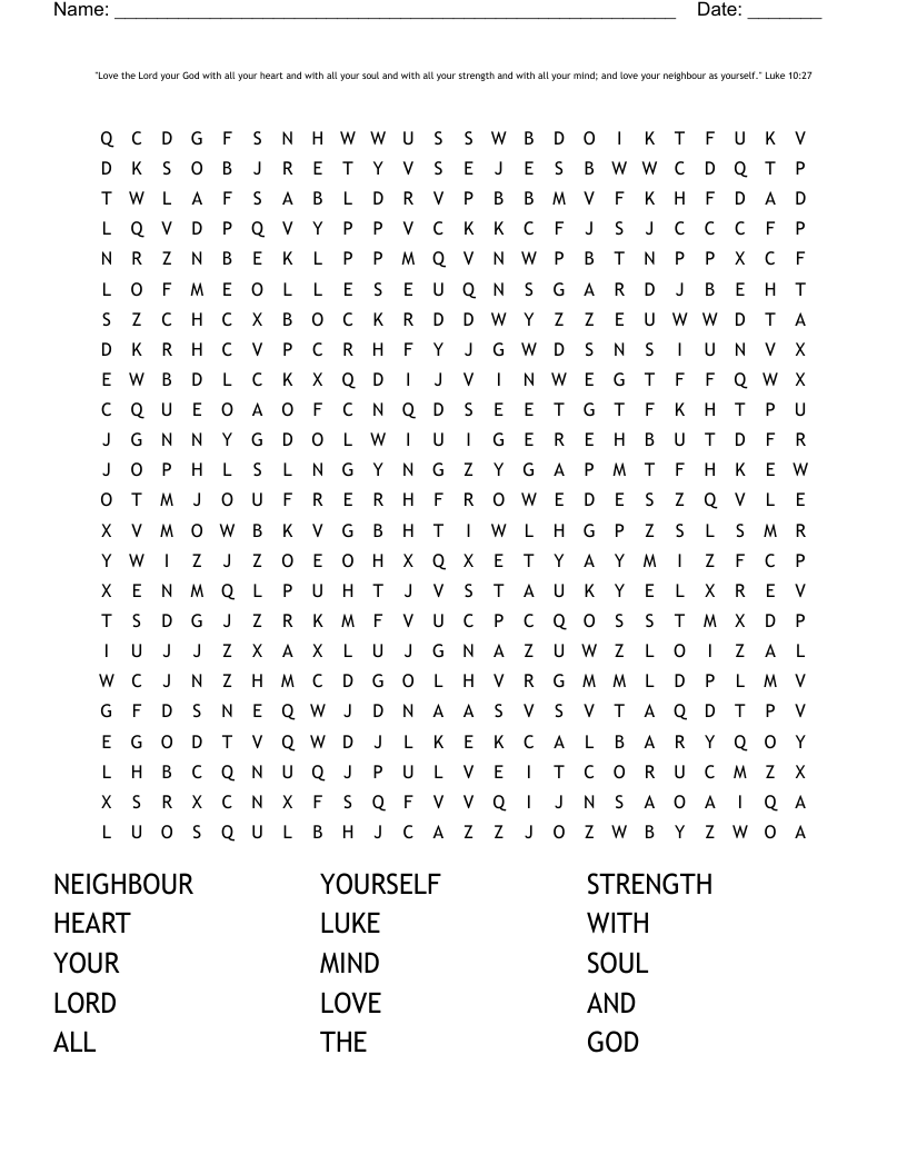 "Love the Lord your God with all your heart and with all your soul and with all your strength and with all your mind; and love your neighbour as yourself." Luke 10:27  Word Search