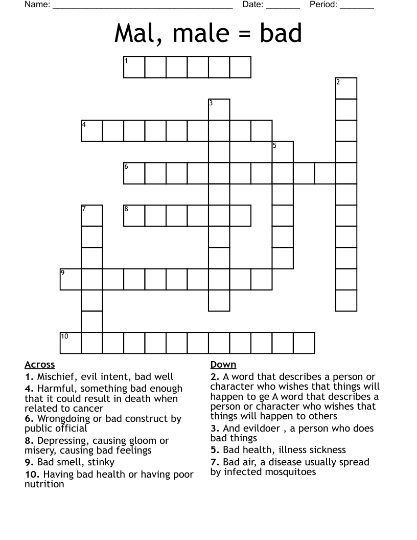 Mal, male = bad  Crossword