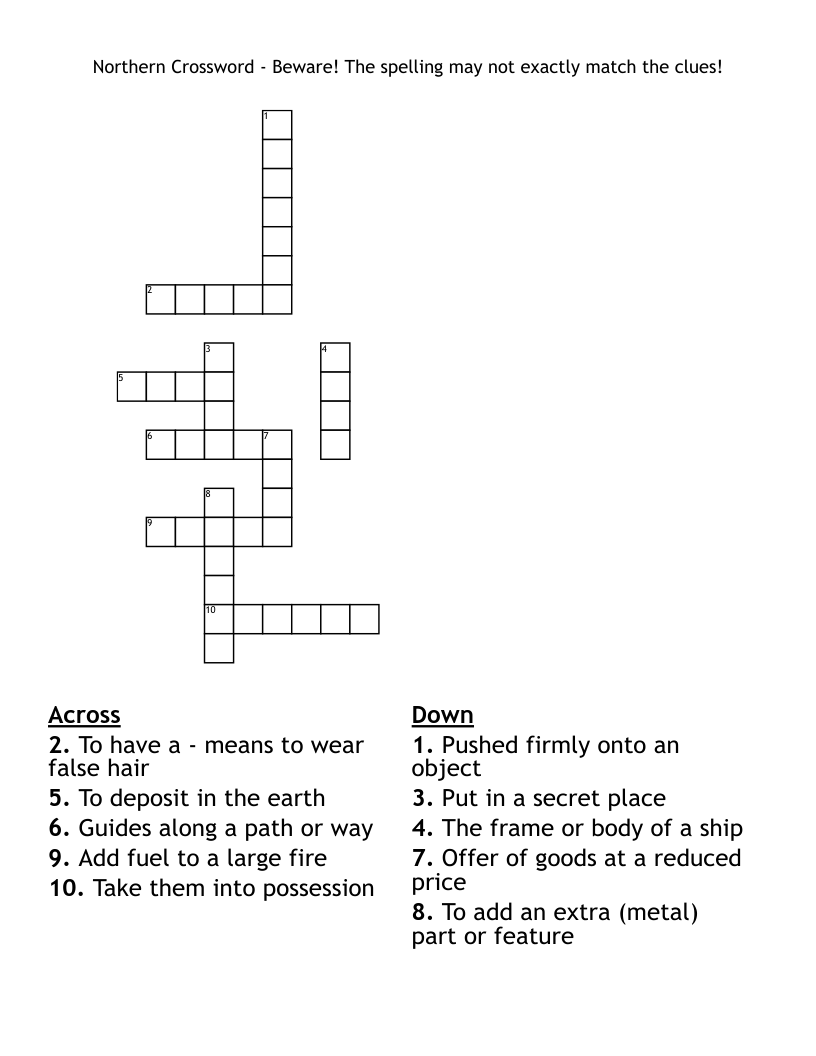 Northern Crossword -    Beware! The spelling may not exactly match the clues!