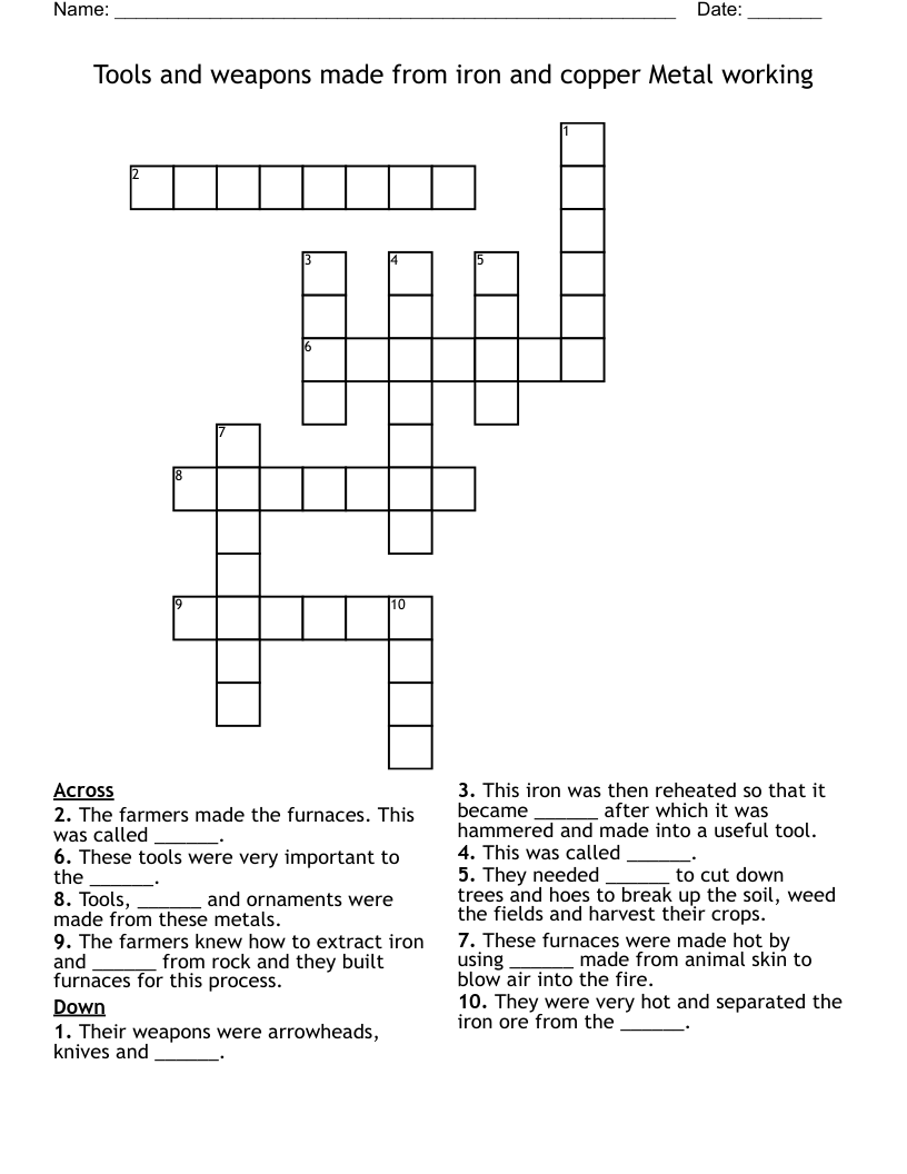 Tools and weapons made from iron and copper Metal working Crossword