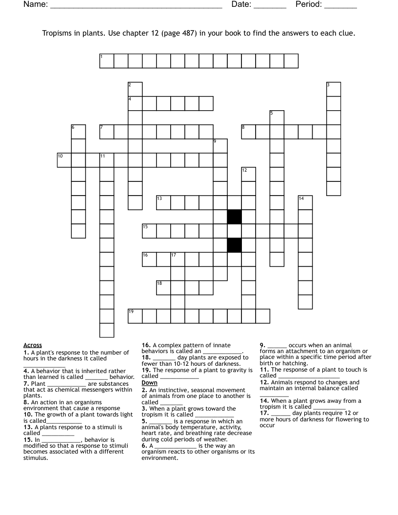 Tropisms in plants. Use chapter 12 (page 487) in your book to find the answers to each clue.  Crossword
