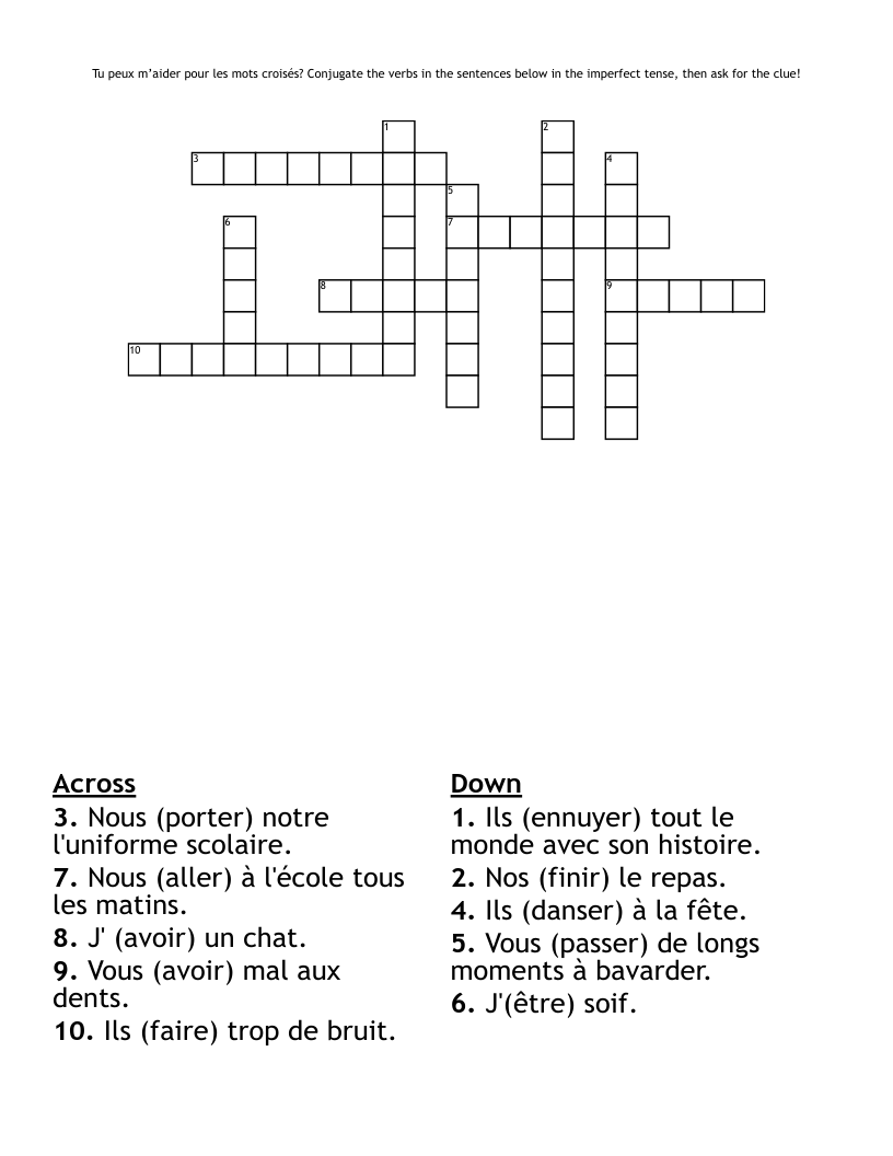 Tu peux m’aider pour les mots croisés? Conjugate the verbs in the sentences below in the imperfect tense, then ask for the clue! Crossword