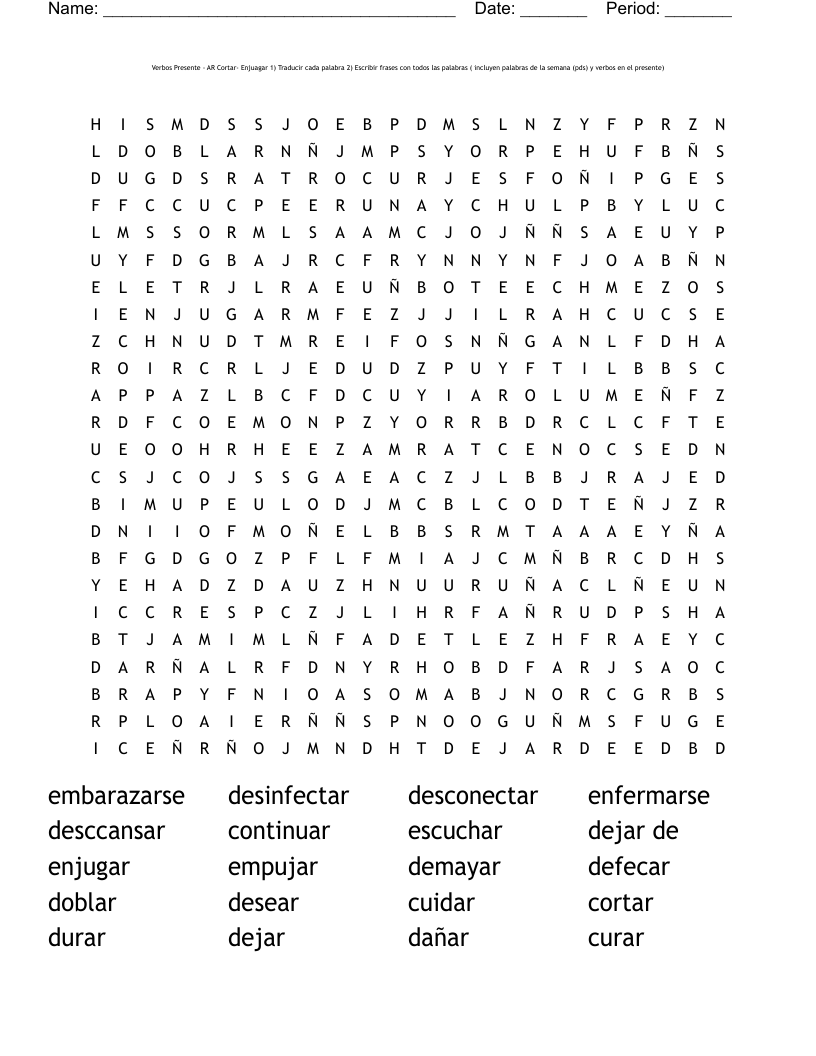 Verbos Presente - AR Cortar- Enjuagar                                                                                      1) Traducir cada palabra 2) Escribir frases con todos las palabras ( incluyen palabras de la semana (pds) y verbos en el presente) Word Search