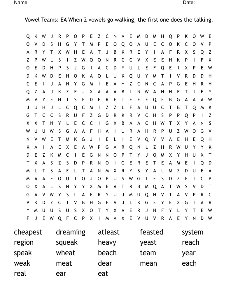 Vowel Teams: EA When 2 vowels go walking, the first one does the talking. Word Search