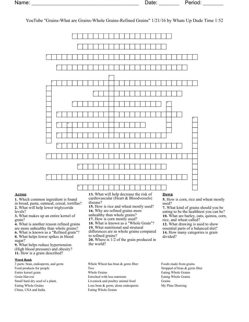 YouTube "Grains-What are Grains-Whole Grains-Refined Grains" 1/21/16 by Whats Up Dude Time 1:52 Crossword
