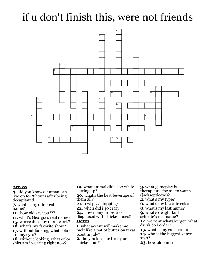 if u don't finish this, were not friends Crossword